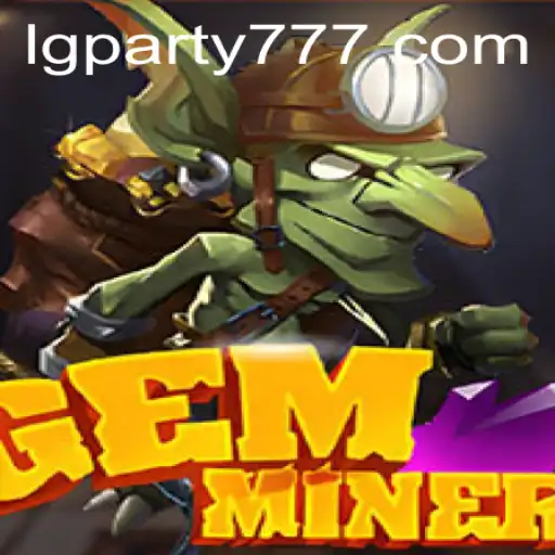 Explore the World of GemMiner: A New Era of Gaming with LG Party
